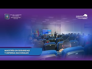 Maestría en Seguridad y Defensa Nacionales - Hablemos desde la academia