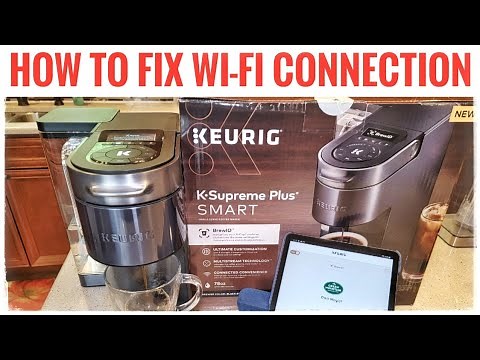 Keurig K Supreme Plus SMART K Cup Coffee Maker With Brew ID HOW TO FIX WI-FI CONNECTION TROUBLE