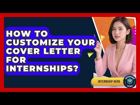 How To Customize Your Cover Letter For Internships? - Internship Hero