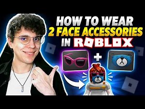 How To Wear 2 Face Accessories In Roblox