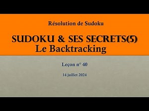 SUDOKU et ses SECRETS (5) Tuto 40 - 1 : Le Backtracking, technique de création/résolution de Sudoku.