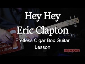 Fretless Cigar Box Guitar Blues Lesson - Hey Hey by Big Bill Broozy, Eric Clapton Style w Tab