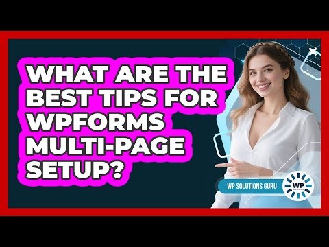 What Are The Best Tips For WPForms Multi-page Setup? - WP Solutions Guru