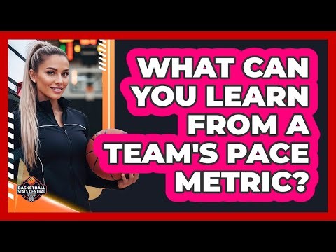 What Can You Learn From A Team's Pace Metric?