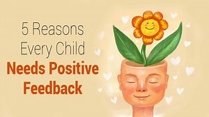 5 Reasons Every Child Needs Positive Feedback