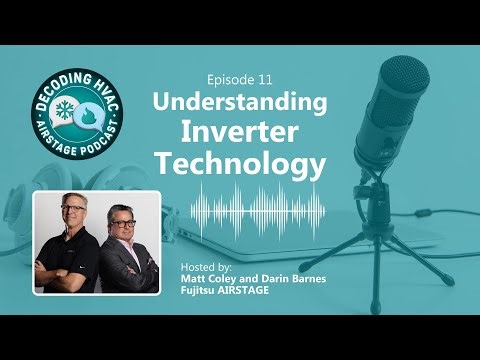 Understanding Inverter Technology - Decoding HVAC Podcast (Episode 11)