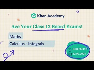 Integrals | Class 12 Math | Board Exam 2025 | Khan Academy India