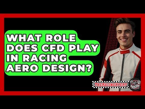 What Role Does CFD Play In Racing Aero Design? - The Racing Xpert