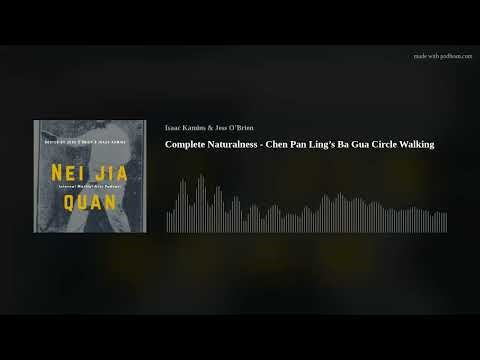 Complete Naturalness - Chen Pan Ling’s Ba Gua Circle Walking
