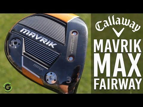 CALLAWAY MAVRIK MAX FAIRWAY REVIEW