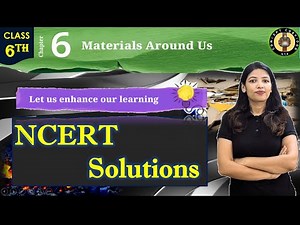 Materials Around Us | Chapter 6 NCERT Solution | Class 6 Science Curiosity