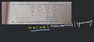 Arrange the following in decreasing order of their boiling poin... | Filo