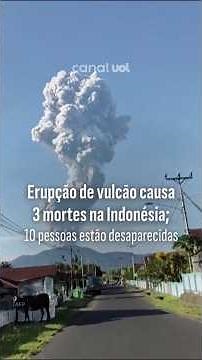 Erupção de vulcão causa 3 mortes na Indonésia; 10 pessoas estão desaparecidas