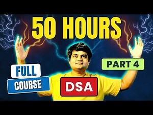Complete DSA Course – 50 hours to master technical interviews (Part 4)