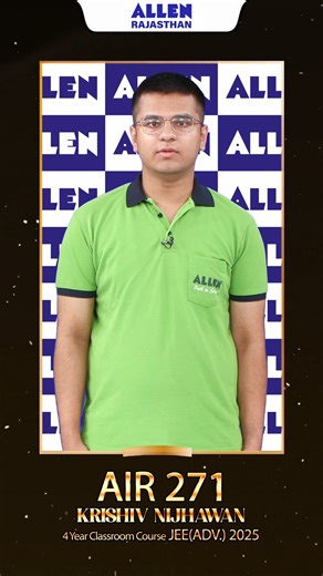 Krishiv Nijhawan | 🔥 ALLEN Jaipur: The Clear Leader 🔥 🙌Meet Krishiv Nijhawan and discover his inspiring 4-year journey, driven by dedication, discipline, and determination! Why did Krishiv choose to start early — and why does it matter? Hear it from him! 💪🚀With unwavering focus and strong self-belief, he secured an outstanding AIR 271 in JEE Advanced 2025! 💯His journey is a powerful reminder that with persistence and purpose, success is only a matter of time. 🔥 Think Success, Think ALLEN.