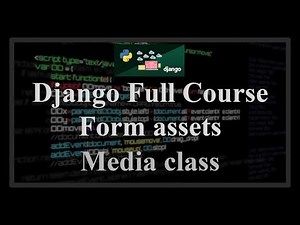 Django Full Course - 18 - Django Form Assets. Media class (css and js for forms)