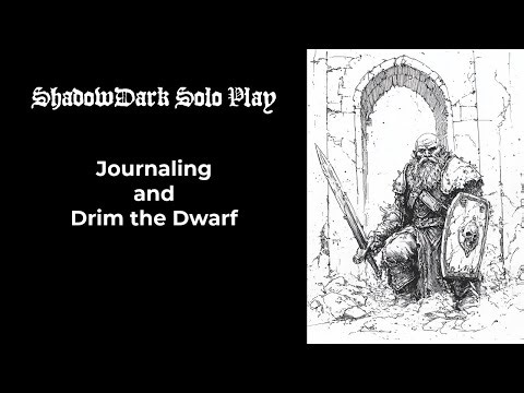 ShadowDark Solo Play: Journaling and Drim the Dwarf