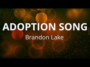 Adoption Song - Brandon Lake (Lyric Video)