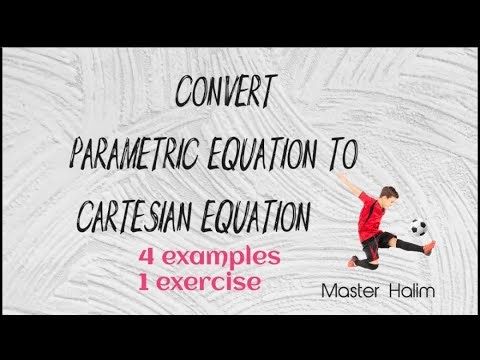 Examples how to convert Parametric Equation to Cartesian Equation.