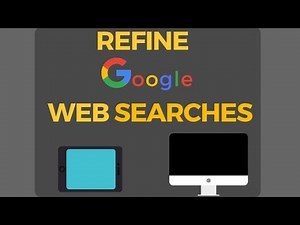 How to Refine Google Web Searches