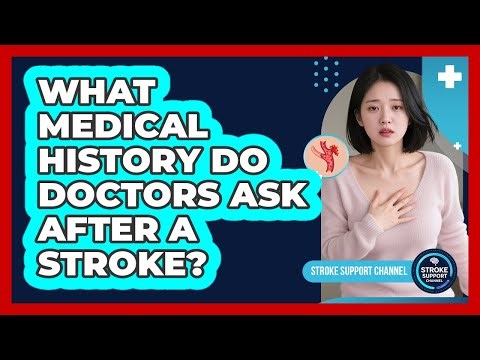 What Medical History Do Doctors Ask After a Stroke?