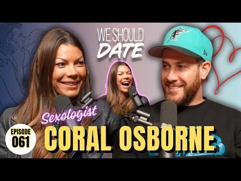 Coral Osborne (Sexologist & Intimacy Coach) | Ep 61 | We Should Date
