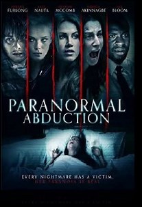 Paranormal Abduction Summary, Trailer, Cast, Where to Watch and More