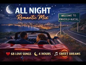 🎵 ZULU LOVE SONGS – ALL NIGHT ROMANTIC MIX (4 HOURS)68 Songs | Global Vibes