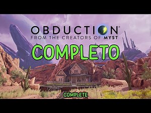 Obduction - COMPLETO - Español / No comentado. Guía / Guide / Walkthrough