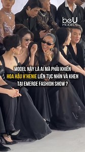Model này là ai mà phải khiến Hoa Hậu H’Henie liên tục nhìn và khen tại EMERGE Fashion Show ? #DoLong #MultimediaJSC #beUModels #EmergeFashionShow2025 #DoLongFashionShow2025 | beU Model Management