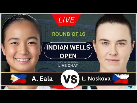 ALEXANDRA EALA 🇵🇭 VS LINDA NOSKOVÁ 🇨🇿 | INDIAN WELLS OPEN 2026 | LIVE SCORE & MATCH UPDATES 🎾