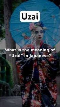 What is the meaning of Uzai?
