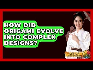 How Did Origami Evolve Into Complex Designs? - Asia's Ancient Wisdom
