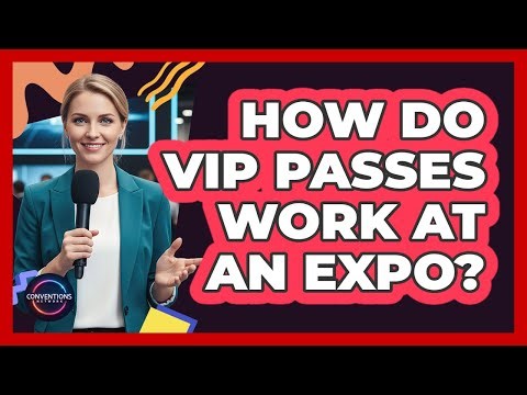How Do VIP Passes Work at an Expo?
