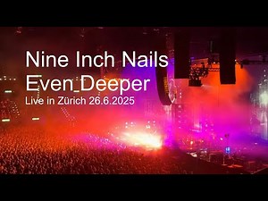 Nine Inch Nails - Even Deeper - Live in Zürich 26.6.2025