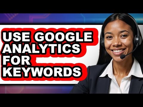 How to Use Google Analytics for Keywords - Step by Step