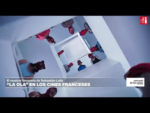 “La Ola”: el musical feminista de Sebastián Lelio • RFI Español