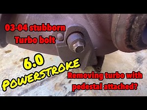 03-04 6.0 Powerstroke stubborn turbo bolt