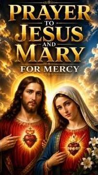 Prayer To Jesus and Mary For Mercy #love #holymother