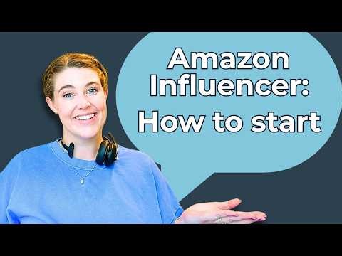 How to Become an Amazon Influencer: Step by Step Beginner Tutorial