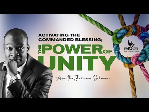 ACTIVATING THE COMMANDED BLESSING (THE POWER OF UNITY) || APOSTLE JOSHUA SELMAN