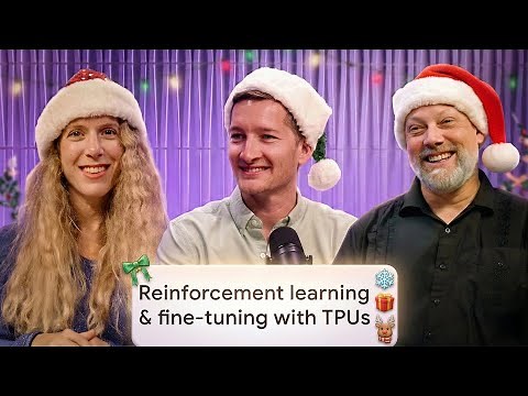 Reinforcement learning & fine-tuning on TPUs | The Agent Factory Podcast
