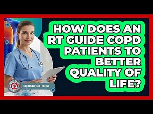 How Does an RT Guide COPD Patients to Better Quality of Life?