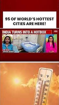 India Heatwave: 95 of World’s 100 Hottest Cities Here, Delhi Issues Safety Measures #heatwave