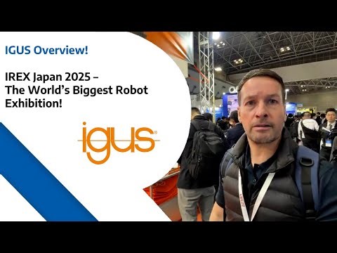 Igus Overview - IREX Japan 2025 – The World’s Biggest Robot Exhibition!