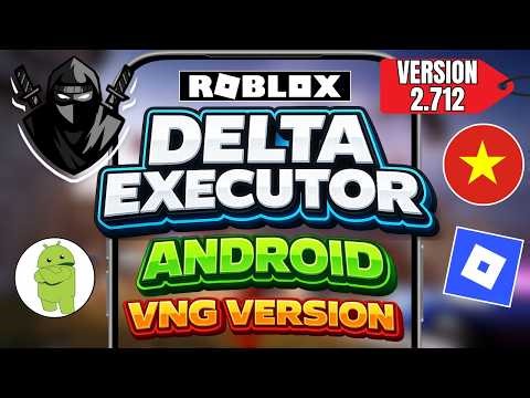 Delta Executor VNG NEW UPDATE v2.712 On Android | Download & Install Delta Executor VNG on Mobile