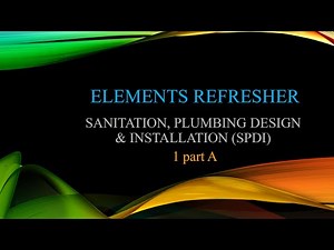 Master Plumber Elements Refresher: SANITATION, PLUMBING DESIGN & INSTALLATION (SPDI) 1 part A