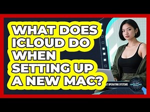 What Does iCloud Do When Setting Up A New Mac? - All About Operating Systems