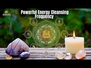 Powerful Energy Cleansing Frequency | Remove All Negative Energy from Your Home & Surroundings