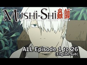 Full Anime | MUSHI-SHI (English Sub)